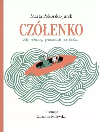 Czółenko. Mój przewodnik po Łodzi - Marta Pokorska-Jurek