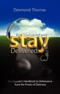 Be Delivered and STAY Delivered - Thomas Desmond A