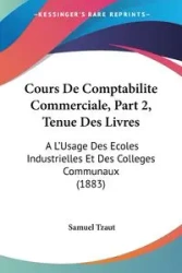 Cours De Comptabilite Commerciale, Part 2, Tenue Des Livres - Samuel Tzaut