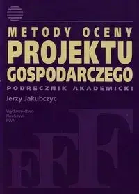 Metody oceny projektu gospodarczego - Jerzy Jakubczyc