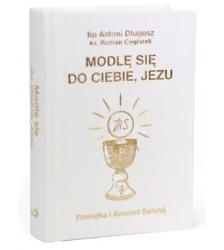 Modlę się do Ciebie, Jezu w.biała - Antoni Długosz, Roman Ceglarek