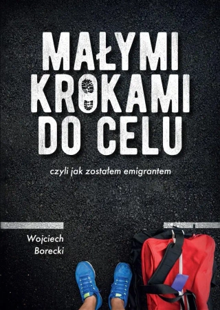 Małymi krokami do celu, czyli jak zostałem.. - Wojciech Borecki