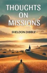 Thoughts on Missions - Sheldon Dibble