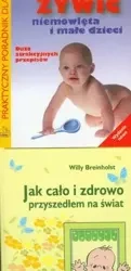 Jak cało i zdrowo przyszedłem na świat / Jak żywić niemowlęta i małe dzieci - Willy Breinholst, Hanna Szajewska, Piotr Albrecht