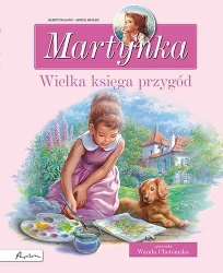 Martynka. Wielka księga przygód. Zbiór opowiadań - Gilbert Delahaye, Marcel Marlier