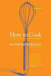 How to Cook Revised Edition - Raymond Sokolov