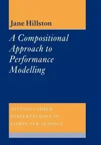 A Compositional Approach to Performance Modelling - Jane Hillston