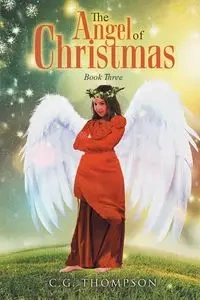 The Angel of Christmas - Thompson C.G.