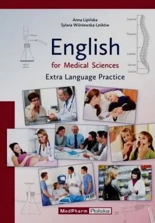 English for medical sciences. Extra language practice - Anna Lipińska, Sylwia Wiśniewska-Leśków