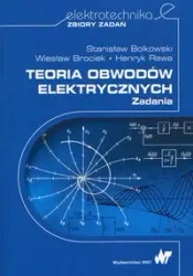 Teoria obwodów elektrycznych. Zadania - S. Bolkowski, W. Brociek, H. R