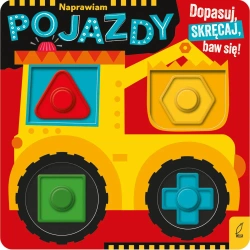 Naprawiam pojazdy. Dopasuj, skręcaj, baw się! - Opracowanie zbiorowe