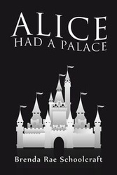 Alice had a Palace - Brenda Rae Schoolcraft
