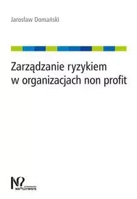 Zarządzanie ryzykiem w organizacjach non profit - Jarosław Domański