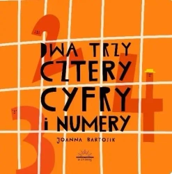 Dwa, trzy, cztery cyfry i numery - Joanna Bartosik
