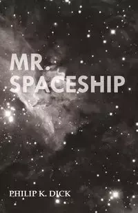 Mr. Spaceship - Dick Philip K.