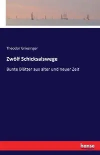 Zwölf Schicksalswege - Griesinger Theodor