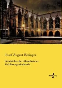 Geschichte der Mannheimer Zeichnungsakademie - Josef August Beringer