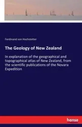 The Geology of New Zealand - Ferdinand von Hochstetter
