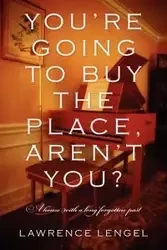 You're Going to Buy the Place, Aren't You? - Lawrence Lengel