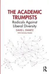 The Academic Trumpists - David L. Swartz