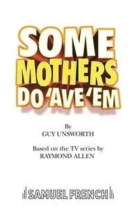 Some Mothers Do 'Ave 'Em - Guy Unsworth