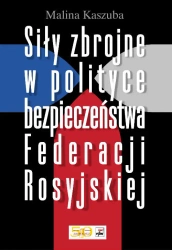 Siły zbrojne w polityce bezpieczeństwa federacji rosyjskiej - Malina Kaszuba