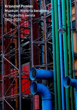 Muzeum. Historia Światowa T.3 Na podbój świata - Krzysztof Pomian