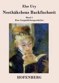 Nesthäkchens Backfischzeit - Else Ury