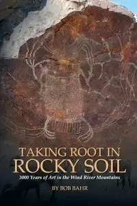 Taking Root in Rocky Soil - Bob Bahr