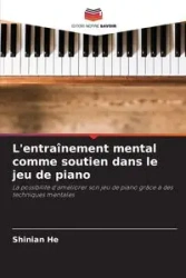 L'entraînement mental comme soutien dans le jeu de piano - He Shinian