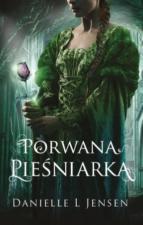 Trylogia klątwy T.1 Porwana pieśniarka - Danielle L Jensen, Anna Studniarek