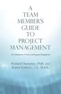 A Team Member'S Guide to Project Management - Richard Champney