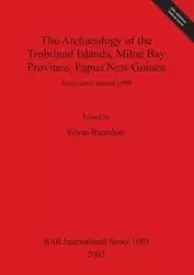The Archaeology of the Trobriand Islands, Milne Bay Province, Papua New Guinea - Burenhult Göran