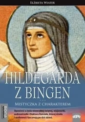 Hildegarda z Bingen. Mistyczka z charakterem w.2 - Elżbieta Wiater