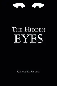 The Hidden Eyes - Schultz George D.