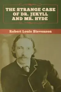 The Strange Case of Dr. Jekyll and Mr. Hyde - Robert Louis Stevenson