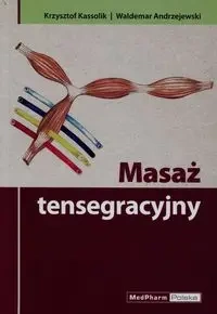 Masaż tensegracyjny - Krzysztof Kassolik, Waldemar Andrzejewski