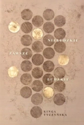 Nieludzkie zawsze ludzkie - Kinga Tyczyńska