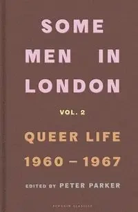 Some Men In London Queer Life 1960-1967 - Parker Peter