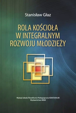 Rola Kościoła w integralnym rozwoju młodzieży - Stanisław Głaz