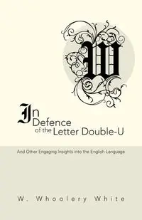 In Defence of the Letter Double-U - White W. Whoolery
