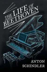 Life of Beethoven - Anton Schindler