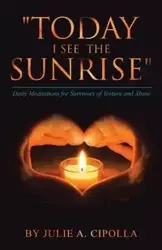 "Today I See the Sunrise" - Julie A. Cipolla