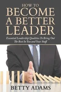 How To Become A Better Leader - Betty Adams