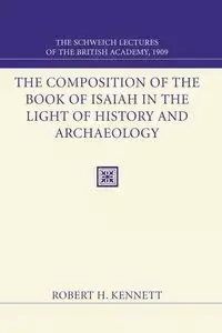 The Composition of the Book of Isaiah in the Light of History and Archaeology - Robert H. Kennett