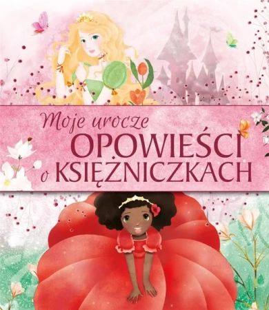 Moje urocze opowieści o księżniczkach - praca zbiorowa
