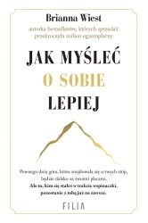 Jak myśleć o sobie lepiej - Brianna Wiest