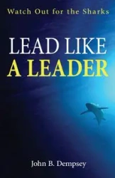 Lead Like a Leader - John B. Dempsey