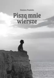 Piszą mnie wiersze - Danuta Pasieka