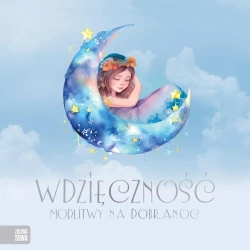 Wdzięczność. Modlitwy na dobranoc - praca zbiorowa